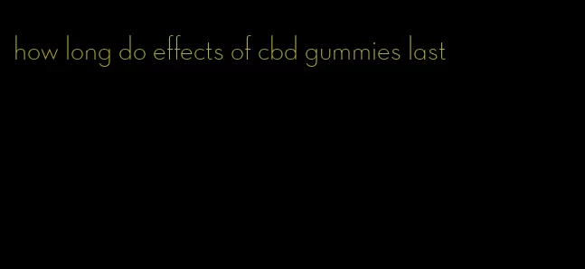 how long do effects of cbd gummies last