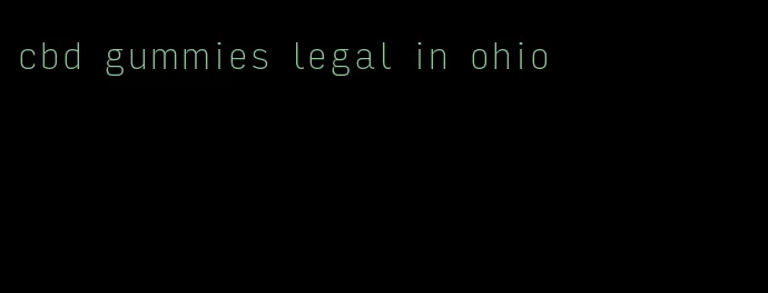 cbd gummies legal in ohio