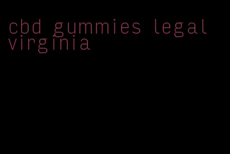 cbd gummies legal virginia