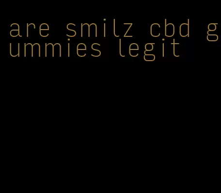 are smilz cbd gummies legit