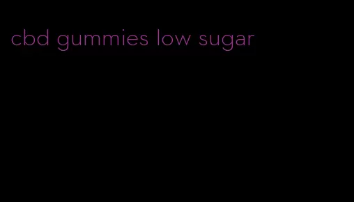 cbd gummies low sugar