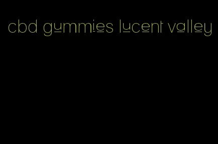 cbd gummies lucent valley