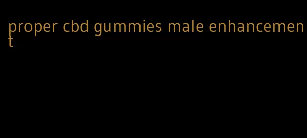 proper cbd gummies male enhancement