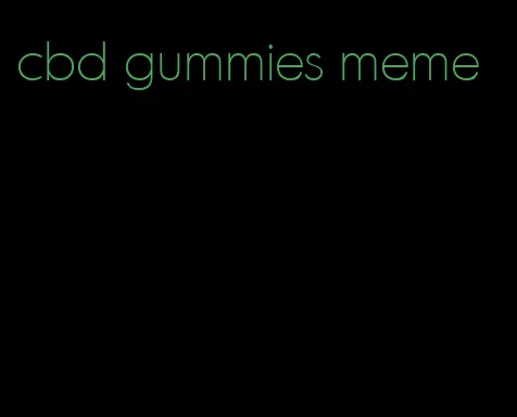 cbd gummies meme