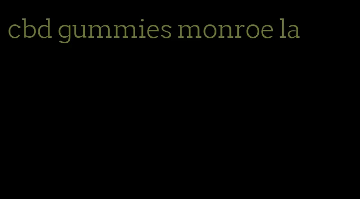 cbd gummies monroe la