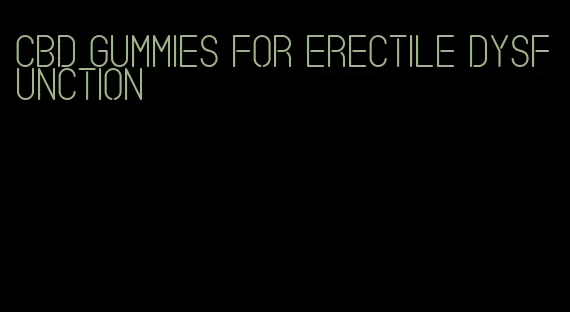 cbd gummies for erectile dysfunction