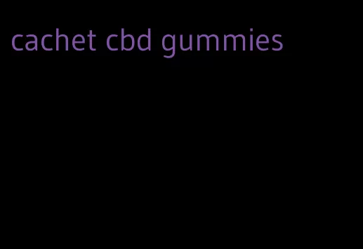 cachet cbd gummies