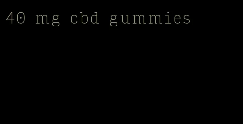 40 mg cbd gummies