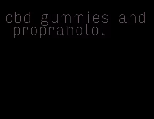 cbd gummies and propranolol