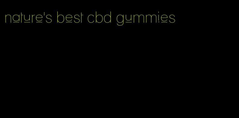 nature's best cbd gummies