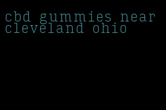 cbd gummies near cleveland ohio