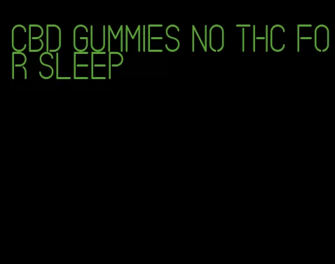 cbd gummies no thc for sleep