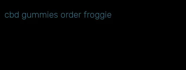 cbd gummies order froggie