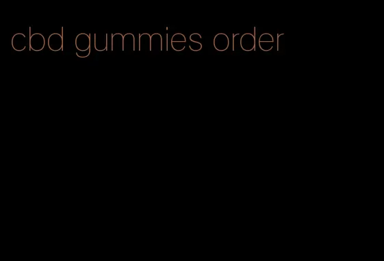 cbd gummies order