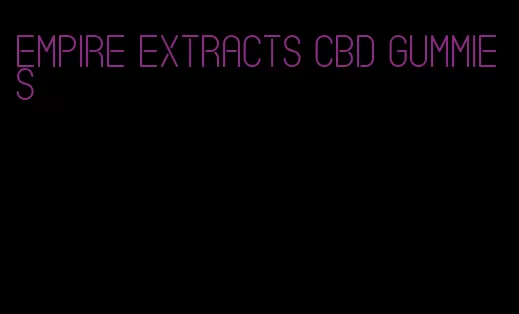 empire extracts cbd gummies