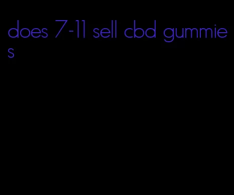 does 7-11 sell cbd gummies