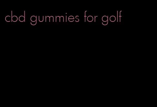 cbd gummies for golf