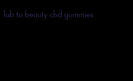 lab to beauty cbd gummies