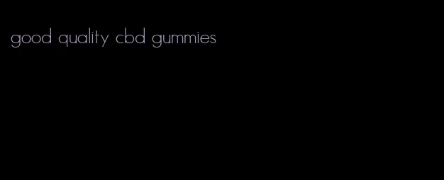 good quality cbd gummies