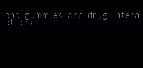 cbd gummies and drug interactions