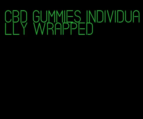 cbd gummies individually wrapped