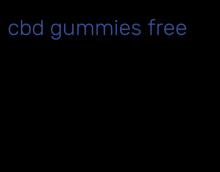 cbd gummies free