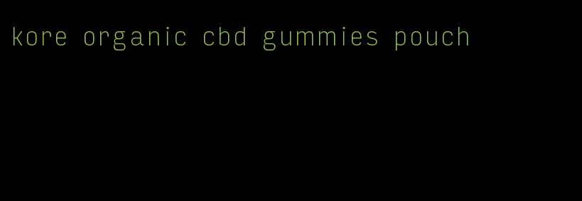 kore organic cbd gummies pouch