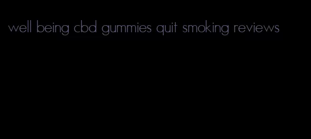 well being cbd gummies quit smoking reviews