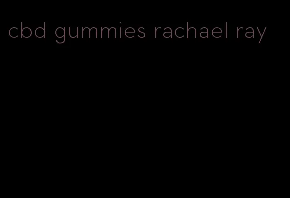 cbd gummies rachael ray