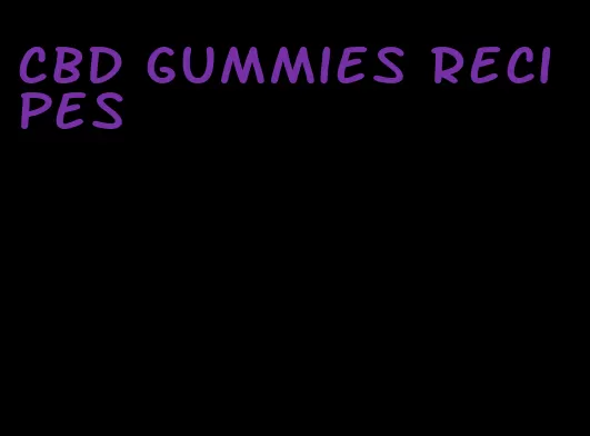 cbd gummies recipes