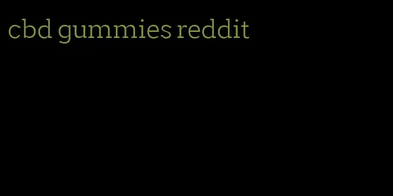 cbd gummies reddit