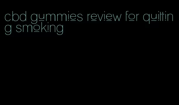 cbd gummies review for quitting smoking