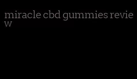 miracle cbd gummies review