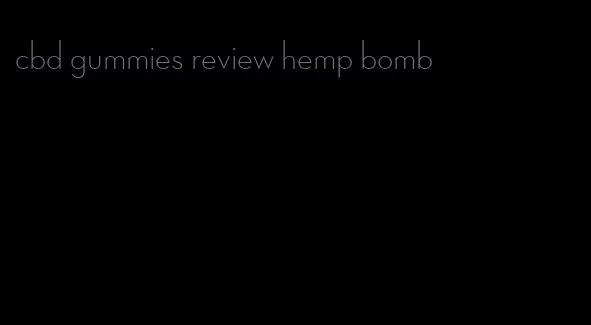 cbd gummies review hemp bomb