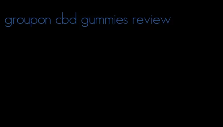 groupon cbd gummies review