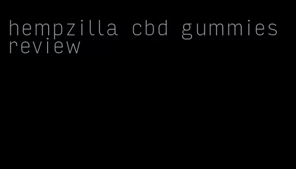 hempzilla cbd gummies review