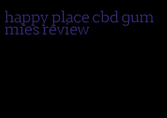 happy place cbd gummies review