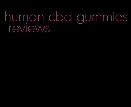 human cbd gummies reviews