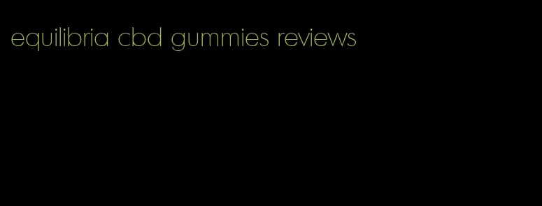 equilibria cbd gummies reviews