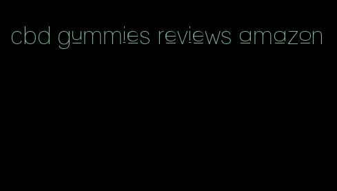 cbd gummies reviews amazon