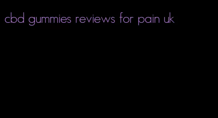 cbd gummies reviews for pain uk