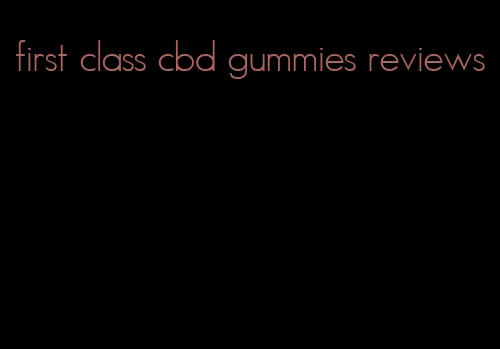 first class cbd gummies reviews