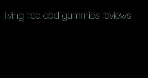 living tree cbd gummies reviews