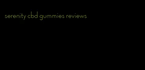 serenity cbd gummies reviews