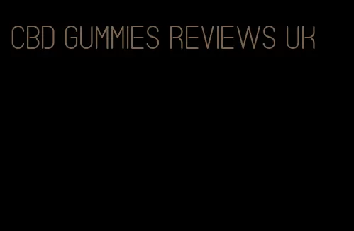 cbd gummies reviews uk