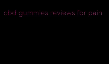 cbd gummies reviews for pain