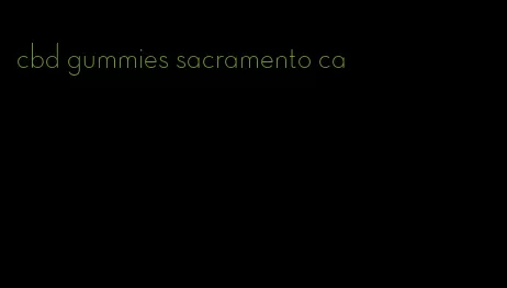 cbd gummies sacramento ca