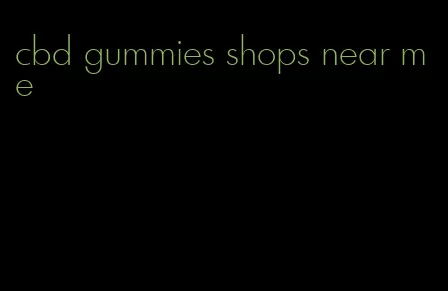 cbd gummies shops near me