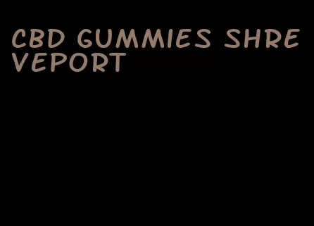 cbd gummies shreveport