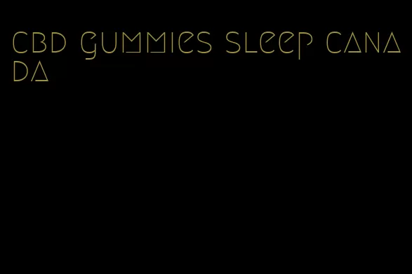 cbd gummies sleep canada